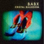 Babx - Cristal Ballroom (Avril 2009)