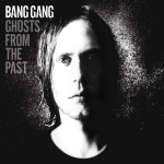 Bang Gang - Ghosts From The Past (2008)