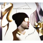 Hawksley Workman - Meat (2010)