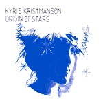 Kyrie Kristmanson - Origin Of Stars (2010)