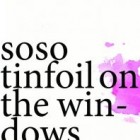 SoSo - Tinfoil On The Windows (2010)